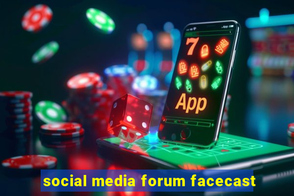 social media forum facecast